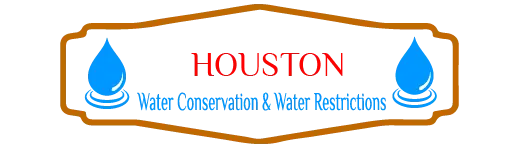 Houston Water Conservation & Water Restrictions